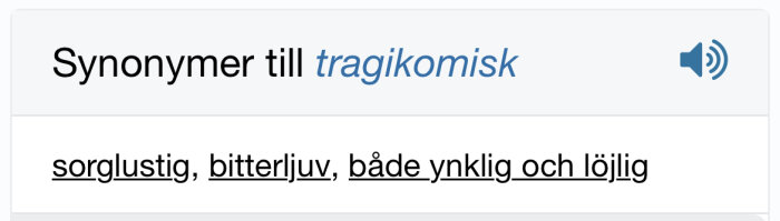 Skärmbild visar synonymer till ordet "tragikomisk": sorglustig, bitterljuv, både ynklig och löjlig.