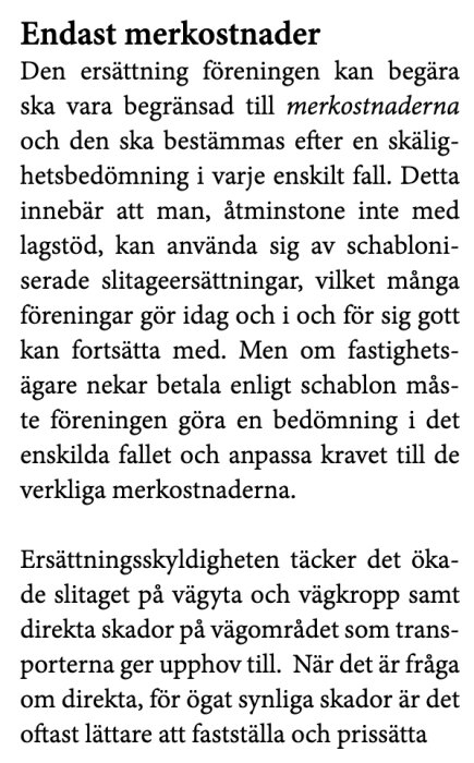 Text på svenska om ersättning, skälig bedömning, schabloniserade slitagesättningar och ersättningsskyldighet för vägskador.