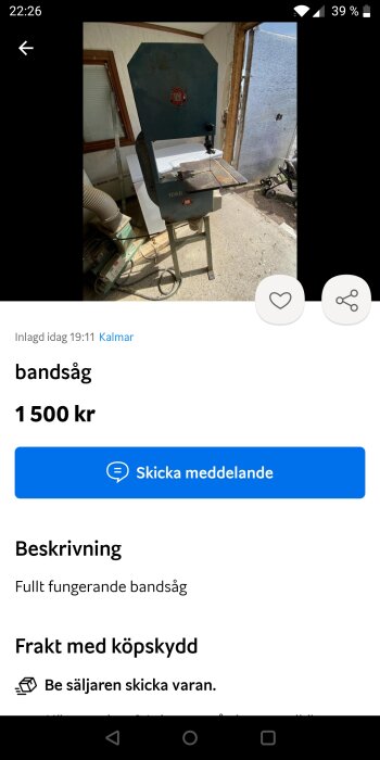 Begagnad bandsåg till salu; 1500 kr; renoveringslokation; annonserad i Kalmar; "Fullt fungerande"; fraktskydd erbjuds.