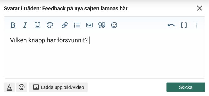 Skärmdump av ett textinmatningsfält med formateringsverktyg och fråga om försvunnen knapp.