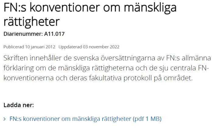 Svensk webbsida om FN:s konventioner rörande mänskliga rättigheter, möjlighet att ladda ner dokument.