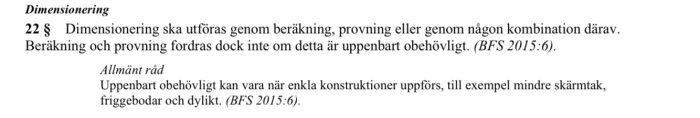 Svensk text om dimensionering, beräkning, prövning, enligt BFS 2015:6. Regelverk, enkla konstruktioner, skärmtak, friggebodar.