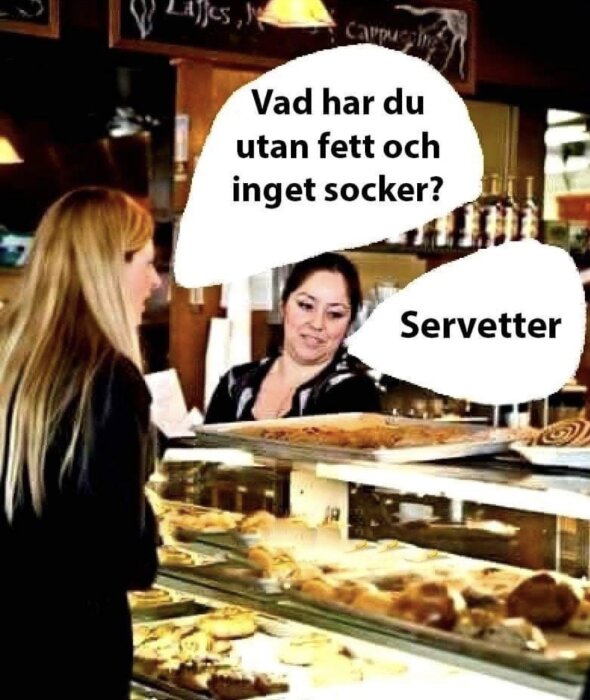 Kvinna i bageri frågar om fett- och sockerfritt, får svar "Servetter". Humoristisk bild.