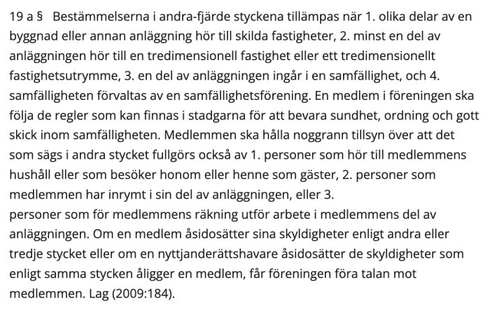 Svensk lagtext om fastighetsskötsel och ansvar inom bostadssamfällighet eller -förening. Regelverk för medlemmars beteende.