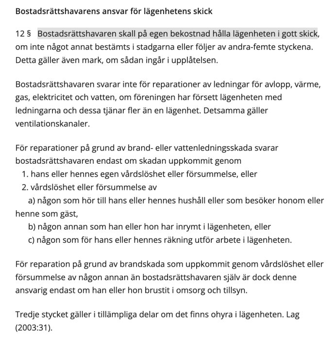 Svensk text om bostadsrättshavares ansvar för lägenhetsskick enligt lag. Regelutdrag, underhållsskyldighet, reparationer.