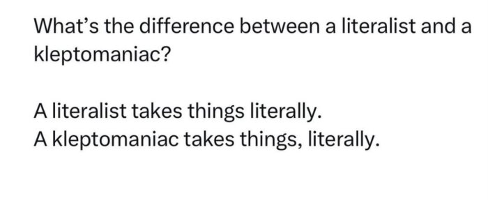 Vits om skillnaden mellan literalist och kleptoman, baserat på ordspel med "literally."