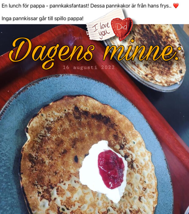 Pannkakor med grädde och sylt, dedikerat "Dagens minne" och kärleksfulla hälsningar till en pappa. Datumet är 16 augusti 2022.