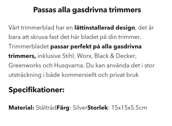 En text om trådtrimmerblad, passar alla gasdrivna trimmers, lättinstallerad, silverfärg, material stål, storlek 15x15x5.5 cm.