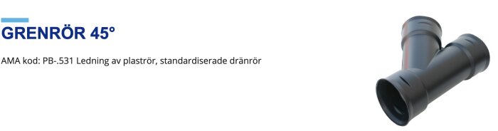 Ett grått plastgrenrör på 45 grader, AMA-kod angiven, avsedd för standardiserade dräneringsinstallationer.