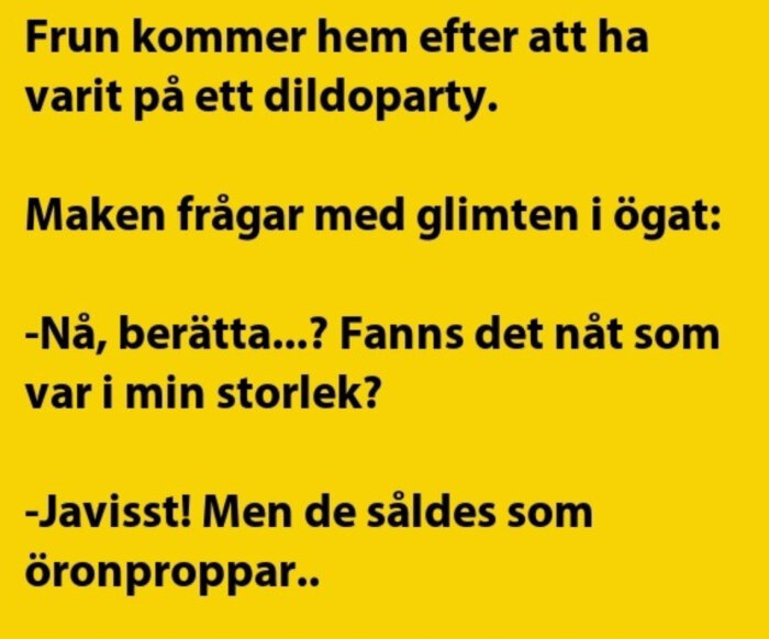 Gul bakgrund. Textskämt om dildo-partyn, storlekar och skämtsamt svar om öronproppar. Humoristisk dialog mellan makar.