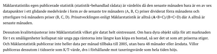 Text om kritik mot en mäklarstatistiks metodik och publiceringspraxis för fastighetsprisdata.