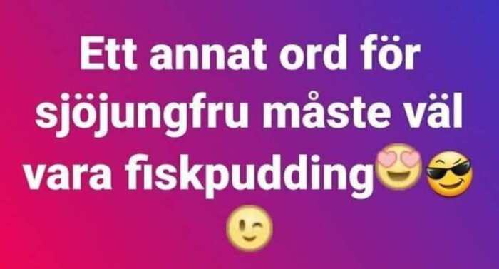 Text på svenska med ordlek, föreslår "fiskpudding" som synonym för "sjöjungfru", tillsammans med leende emojis.