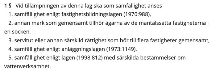 Svensk text om samfälligheter enligt lagar; fastighetsbildning, anläggningslag och vattenverksamhet.