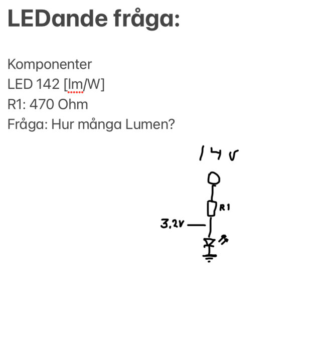 Elektroniskt schema, LED, resistor, spänningskälla, fråga om ljusflöde i lumen, ordvits "LEDande fråga".