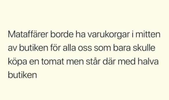 Humoristisk text föreslår varukorgar i butikens mitt för oplanerade storköpare.