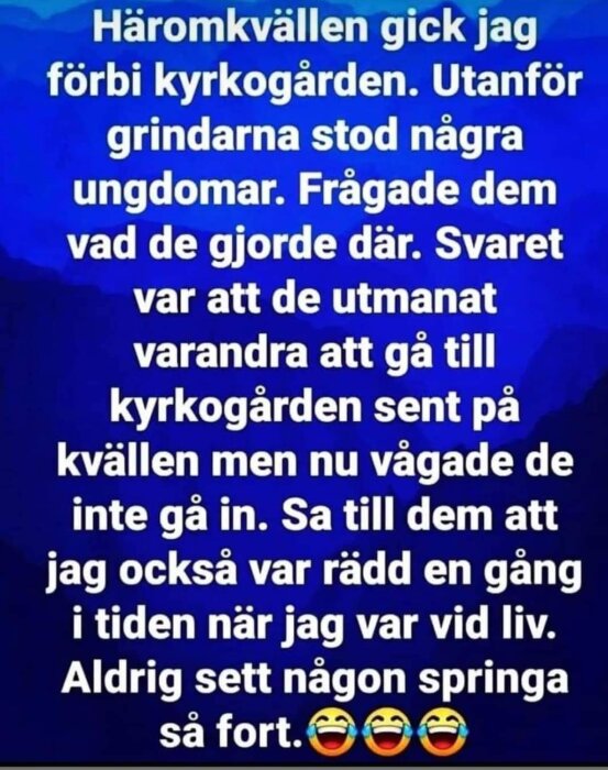 Blå bakgrund, vit text, anekdot om rädsla vid kyrkogård, humoristisk poäng.