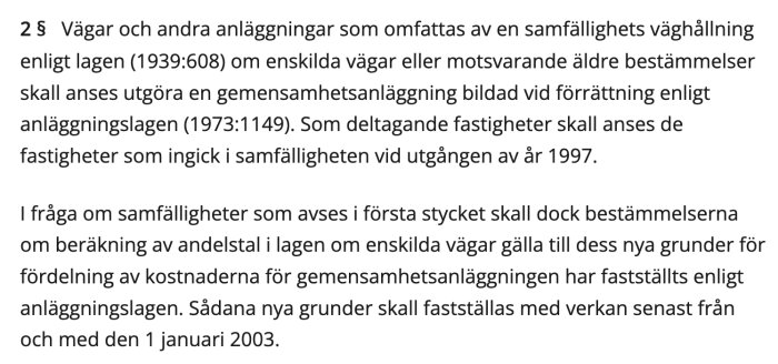 Svensk lagtext om gemensamhetsanläggningar och kostnadsfördelning för vägar från 1997 och 2003.