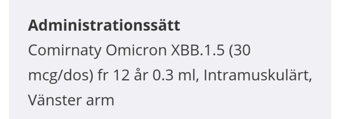 Text om vaccindosering: Comirnaty Omicron XBB.1.5, 0.3 ml intramuskulärt för vänster arm, från 12 år.