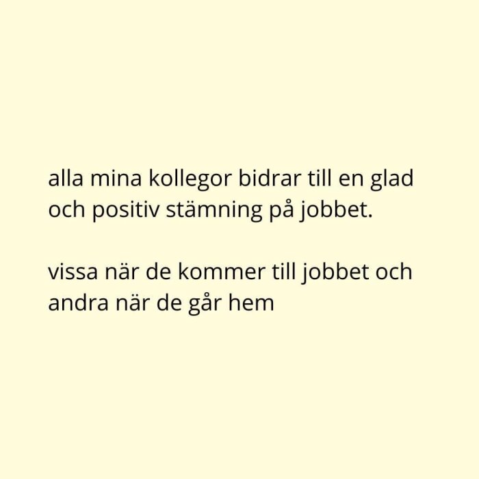 En textskämt som hyllar kollegors positiva effekt på arbetsmiljön på ett humoristiskt sätt.
