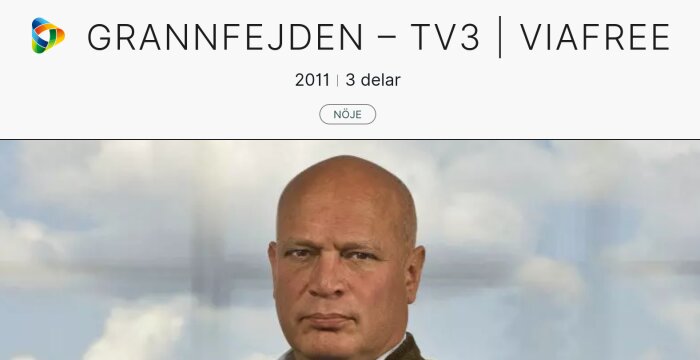 Bild på en webbsida med skallig man, logotyp, titel "Grannfejden", TV3, Viafree, 2011, "Nöje" kategori.