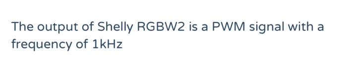 Text om Shelly RGBW2 och dess 1kHz PWM-signalutgång.