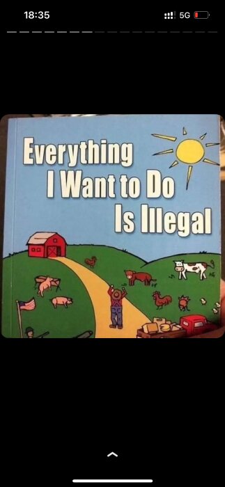 Bokomslag med titeln "Everything I Want to Do Is Illegal", lantlig scen med djur och arg person.