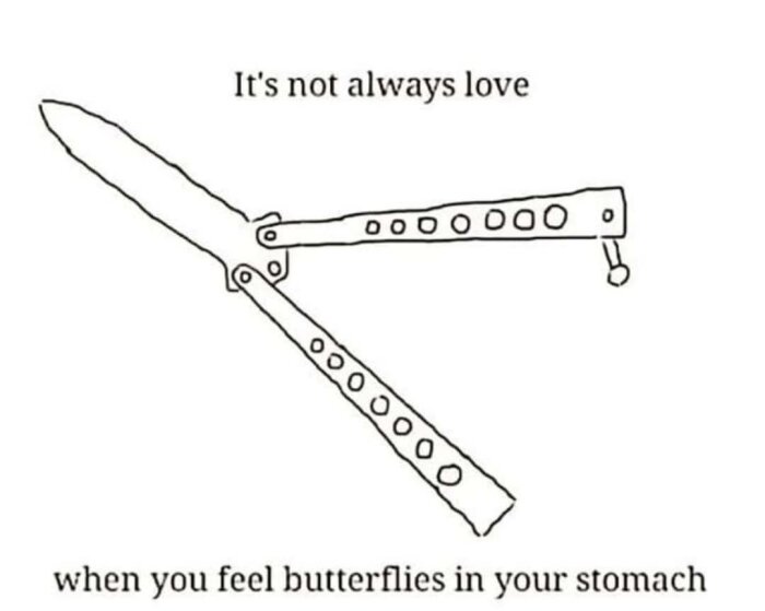 En teckning av en fjärilskniv med texten "It's not always love when you feel butterflies in your stomach."