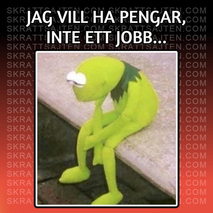 Besviken tecknad groda sittande, med text på svenska som uttrycker önskan om pengar utan att jobba, memeformat.
