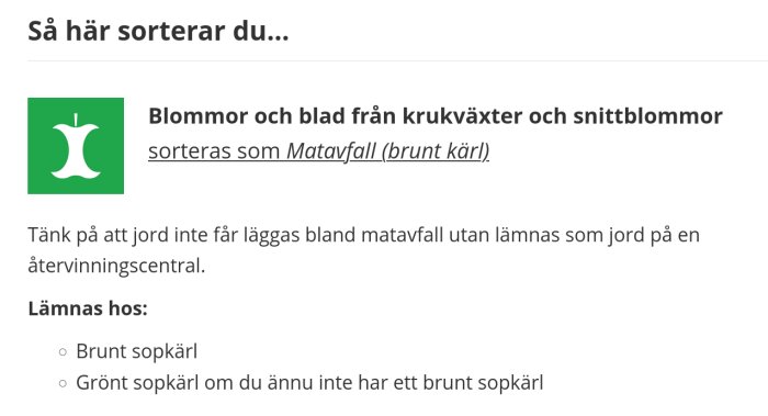 Informationsgraf om sortering av blommor och blad som matavfall, ej jord, i brunt/grönt sopkärl.