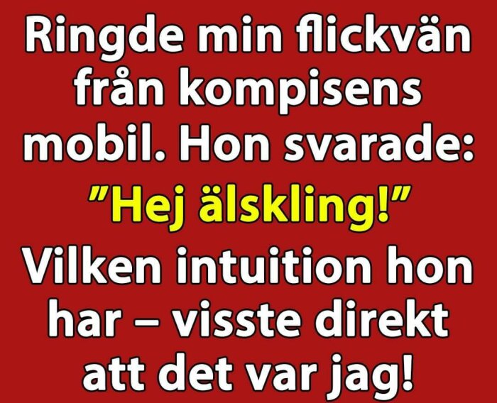 En person ringer sin flickvän från en väns mobil och blir imponerad av hennes intuition när hon svarar rätt.