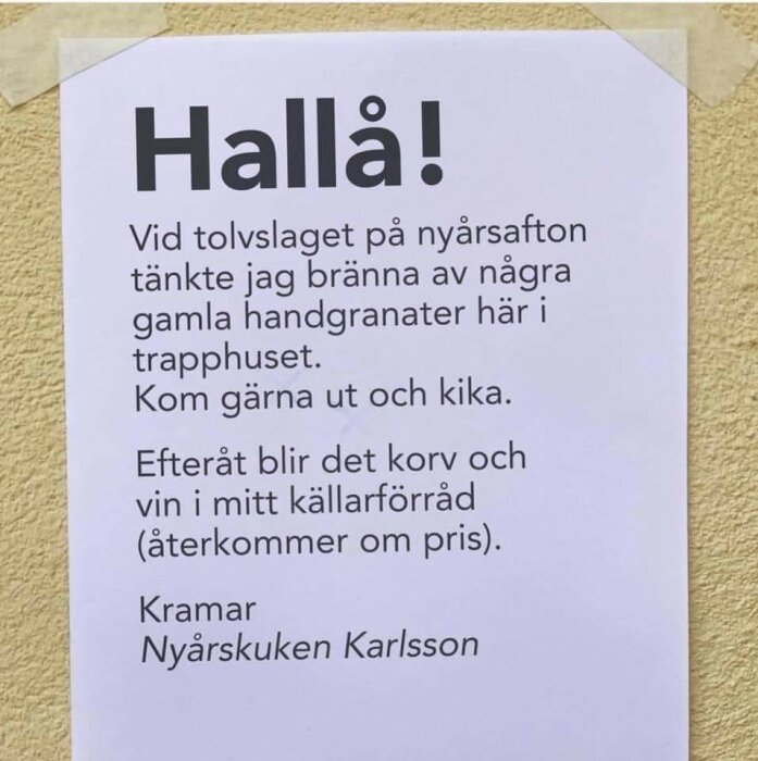 Anslag med humor: planerar bränna handgranater nyårsafton, erbjuder korv, vin efteråt. Inbjudan till gemensamt firande.