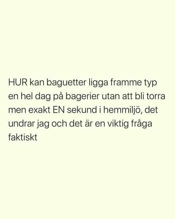 Text om varför baguetter inte torkar på bagerier som hemma, uttrycker förvåning och nyfikenhet.