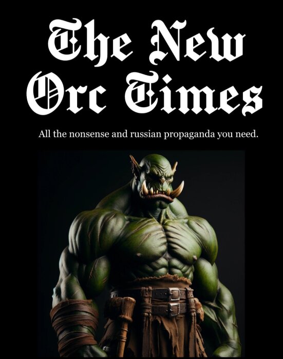 Satirisk tidningsomslagsdesign med muskulös orc-figur och text som antyder falska nyheter eller propaganda.