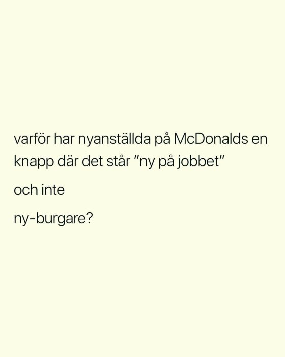 Vit bakgrund, textfråga om McDonald's-anställdas knapp med humoristisk ordlek.