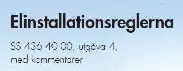 Text: "Elinstallationsreglerna SS 436 40 00, utgåva 4, med kommentarer". Dokumenttitel eller bokomslag för standarder i elinstallation.