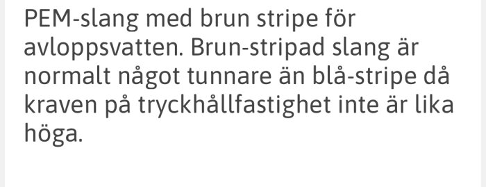 Text om brunstrimmad PEM-slang för avloppsvatten med lägre tryckhållfasthetskrav än blåstrimmad variant.