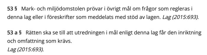 Svensk lagtext om mark- och miljödomstolens uppdrag och utredningsinriktning. (Lag 2015:693).