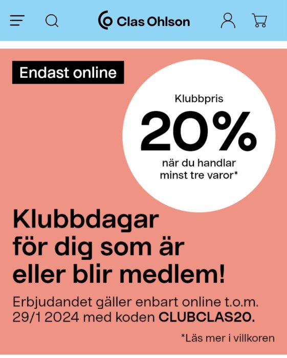 Reklam för Clas Ohlson-klubbdagar med 20% rabatt online, kod CLUBCLAS20, gäller till 29 januari 2024.