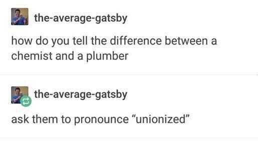 Skämt om skillnaden mellan kemister och rörmokare baserat på uttalet av "unionized".