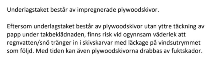 Text om underlagstak; risk för vattenskada och fuktskador på plywood vid dåligt väder.