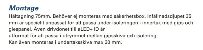 Text om montering: 75mm hål, ingen säkerhetsbox, passar med isolering, LED-driver, max 30mm undertaksskiva.