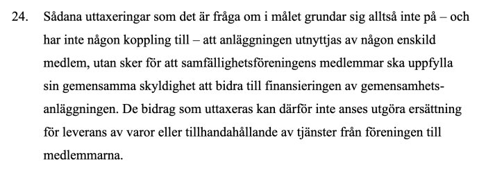 Svensk text om finansiering av gemensamhetsanläggning, inte enskild medlems användning eller ersättning för tjänster/varor.