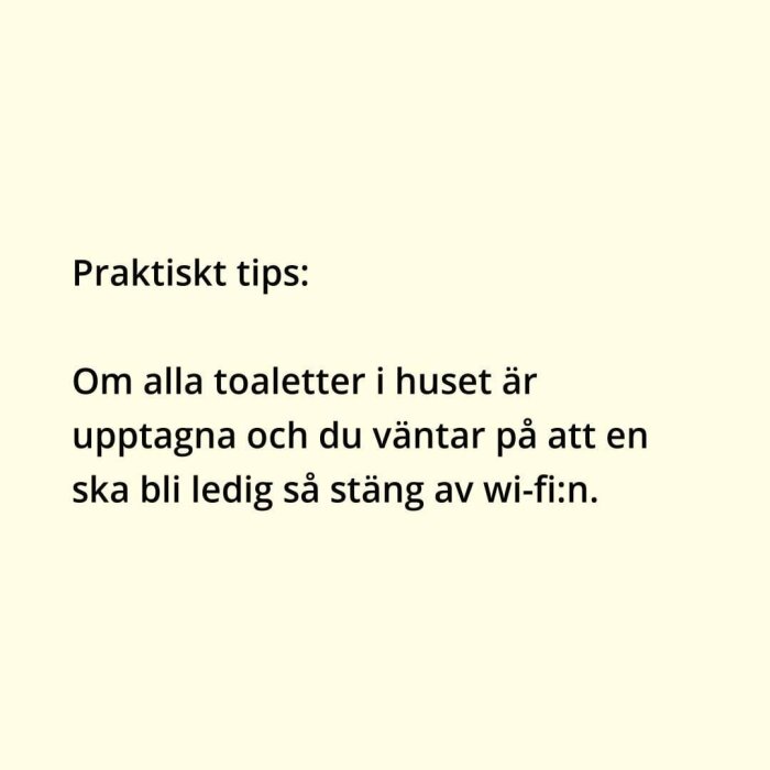 Textbaserad bild med tips: stänga av wifi får toaletter att bli lediga snabbare. Humoristisk ton.