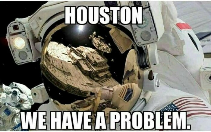 Humoristisk bild, astronaut, reflektion av Star Wars rymdskepp, "Houston, we have a problem"-text.