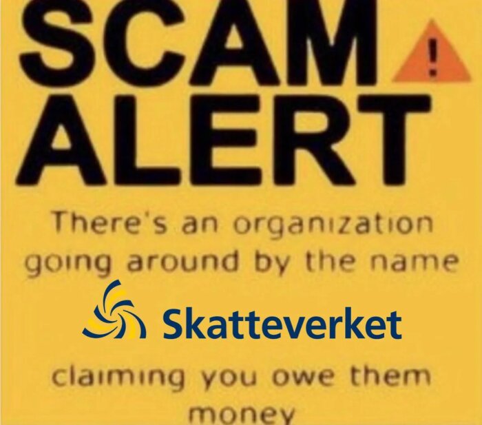 Gul varningsskylt med "SCAM ALERT", text och Skatteverkets logotyp. Påstående om falsk skuld.