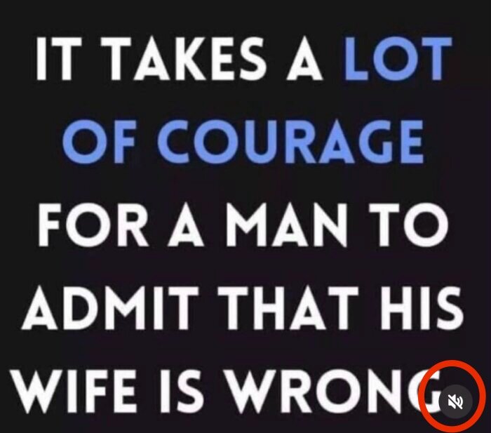 Text på svart bakgrund: "It takes a lot of courage for a man to admit that his wife is wrong.