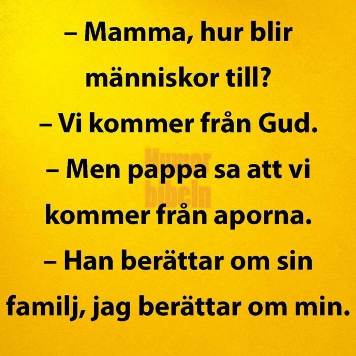 Text på gul bakgrund med en dialog om människans ursprung, med humoristisk tvist.