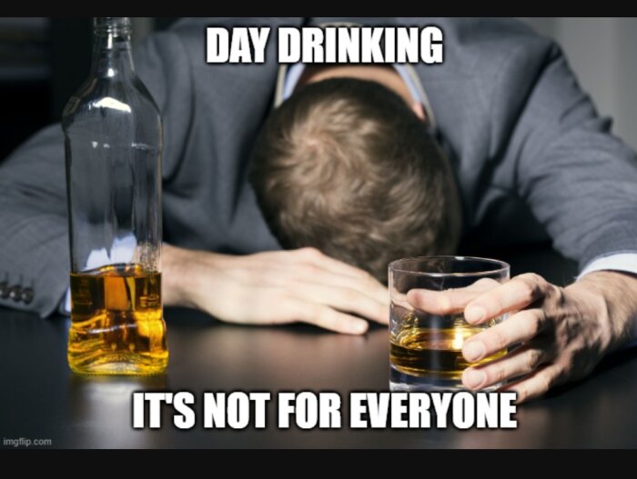 Person med ansiktet lutande mot bord bredvid whiskyflaska och glas, texten "DAY DRINKING IT'S NOT FOR EVERYONE".