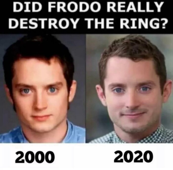 Jämförelse av två bilder på samma man, med texten 'DID FRODO REALLY DESTROY THE RING?' från 2000 och 2020.