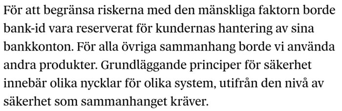Utdrag ur debattartikel som argumenterar för reserverad användning av bank-id endast för hantering av bankkonton och för olika säkerhetslösningar.
